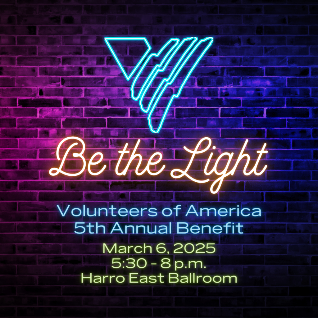 Be the Light
Volunteers of America 5th Annual Benefit

March 6, 2025
5:30 - 8 p.m.
Harro East Ballroom